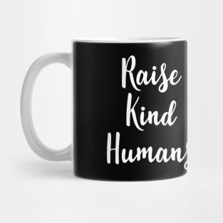 Raise Kind Humans Mug